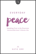 Everyday Peace: Standing Firm in His Provision: Standing Firm in His Provision