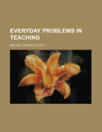 Everyday Problems in Teaching - O'Shea, Michael Vincent