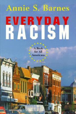 Everyday Racism: A Book for All Americans - Barnes, Annie S.