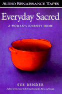 Everyday Sacred: A Woman's Journey Home (2 Cassettes)
