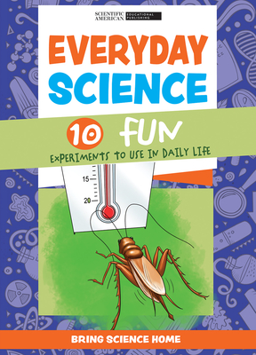 Everyday Science: 10 Fun Experiments to Use in Daily Life - Scientific American Editors (Editor)