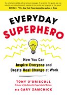 Everyday Superhero: How You Can Inspire Everyone And Create Real Change At Work