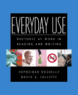 Everyday Use: Rhetoric at Work in Reading and Writing