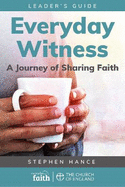 Everyday Witness Leader's Guide: A Journey of Sharing Faith