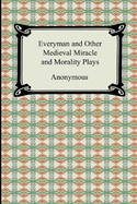 Everyman and Other Medieval Miracle and Morality Plays