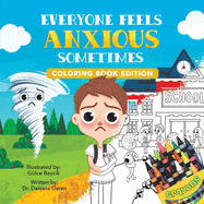 Everyone Feels Anxious Sometimes: Coloring Book Edition