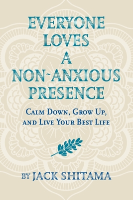 Everyone Loves a Non-Anxious Presence - Shitama, Jack, and McFadden, Trinity (Editor), and Purnell, Claire (Cover design by)