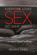 Everyone Loves Sex: So Why Wait? a Discussion in Sexual Faithfulness