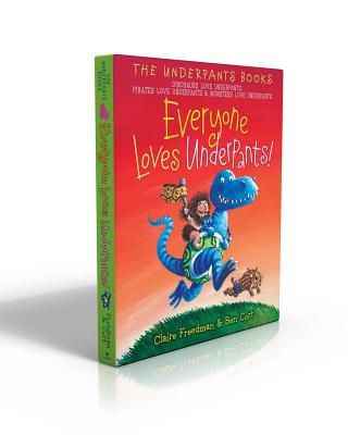 Everyone Loves Underpants! (Boxed Set): Dinosaurs Love Underpants; Pirates Love Underpants; Monsters Love Underpants - Freedman, Claire