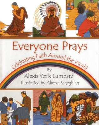 Everyone Prays: Celebrating Faith Around the World - York Lumbard, Alexis