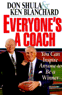 Everyone's a Coach: You Can Inspire Anyone to Be a Winner - Shula, Don, Mr., and Blanchard, Ken