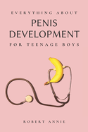 Everything about Penis Development For Teenage Boys