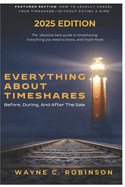 Everything About Timeshares (2025 EDITION): Before, During, And After The Sale