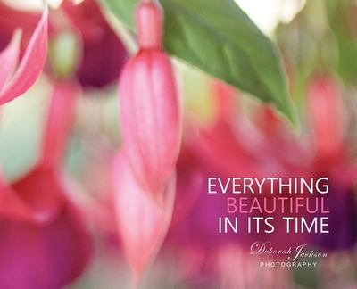 Everything Beautiful in Its Time - Jackson, Deborah