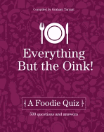 Everything But the Oink: A Foodie Quiz