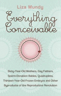 Everything Conceivable: How Assisted Reproduction is Changing Men, Women and the World