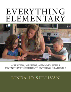 Everything Elementary: A Reading, Writing, and Math Skills Inventory for Students Entering Grades K-5