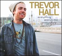 Everything Everytime Everywhere - Trevor Hall
