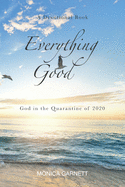 Everything Good: God in the Quarantine of 2020 A Devotional Book