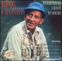 Everything I Have Is Yours - Bing Crosby