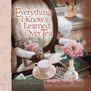 Everything I Know I Learned Over Tea