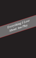 Everything I Love About Ass Play: A Safe Place For Your Kinky Thoughts