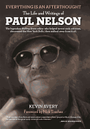 Everything Is an Afterthought: The Life and Writings of Paul Nelson