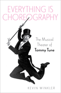 Everything Is Choreography: The Musical Theater of Tommy Tune