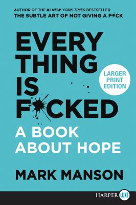 Everything Is F*cked: A Book About Hope [Large Print] - Manson, Mark