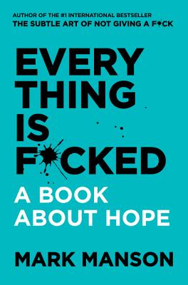 Everything Is F*cked: A Book about Hope - Manson, Mark