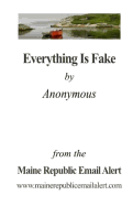 Everything Is Fake: by Anonymous