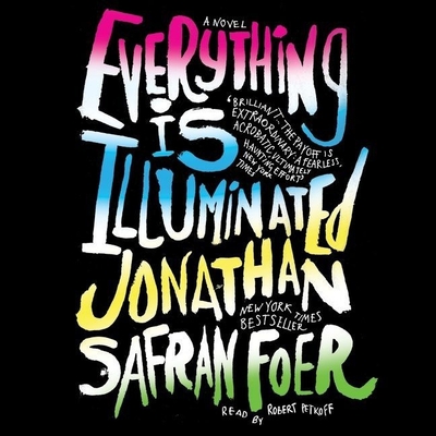 Everything Is Illuminated - Foer, Jonathan Safran, and Petkoff, Robert (Read by)