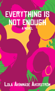 Everything Is Not Enough