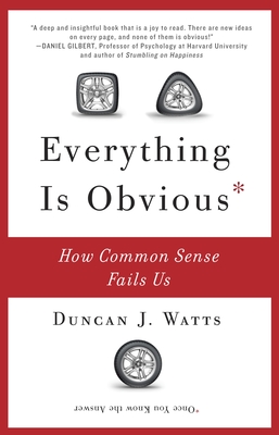 Everything Is Obvious: How Common Sense Fails Us - Watts, Duncan J