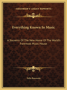 Everything Known in Music: A Souvenir of the New Home of the World's Foremost Music House