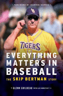 Everything Matters in Baseball: The Skip Bertman Story