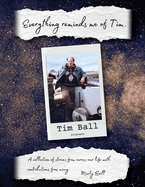 Everything Reminds Me of Tim: Biography of Tim Ball