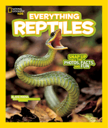 Everything Reptiles: Snap Up All the Photos, Facts, and Fun