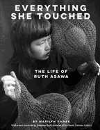 Everything She Touched: The Life of Ruth Asawa