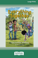 Everything Together: A Second Dad Wedding [16pt Large Print Edition]