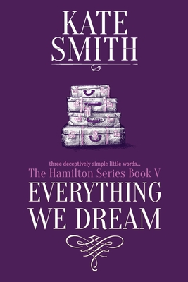 Everything We Dream - Smith, Kate