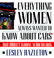 Everything Women Always Wanted to Know about Cars; But Didn't Know Who to Ask - Hazleton, Lesley, and Hazelton, Lesley