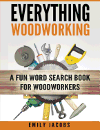 Everything Woodworking: A Fun Word Search Book for Woodworkers