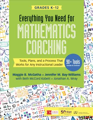 Everything You Need for Mathematics Coaching: Tools, Plans, and a Process That Works for Any Instructional Leader, Grades K-12 - McGatha, Maggie B, and Bay-Williams, Jennifer M, and Kobett, Beth McCord
