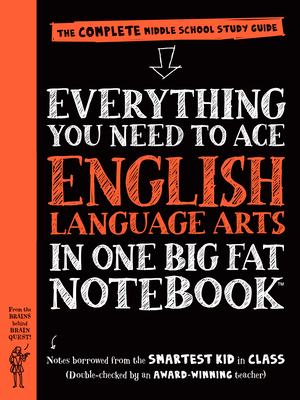 Everything You Need to Ace English Language Arts in One Big Fat Notebook: The Complete Middle School Study Guide - Workman Publishing, and Editors of Brain Quest (From an idea by), and Haberling, Jen (Guest editor)