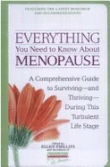 Everything You Need to Know about Menopause: A Comprehensive Guide to Surviving--And Thriving--During This Turbulent Life Stage