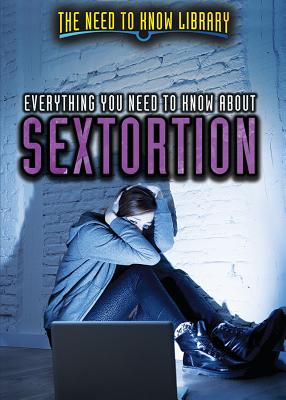 Everything You Need to Know about Sextortion - Hurt, Avery Elizabeth