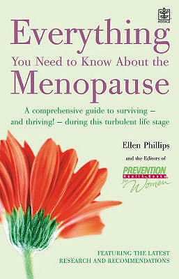 Everything You Need to Know About the Menopause: A Comprehensive Guide to Surviving - and Thriving! - During This Turbulent Life Stage - Phillips, Ellen (Editor), and "Prevention" Magazine Health Books (Editor)