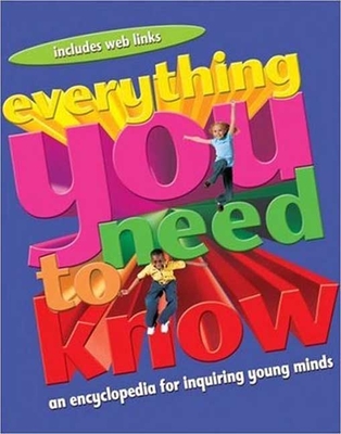 Everything You Need to Know: An Encyclopedia for Inquiring Young Minds - Kingfisher Books