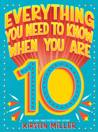 Everything You Need to Know When You Are 10: A Handbook